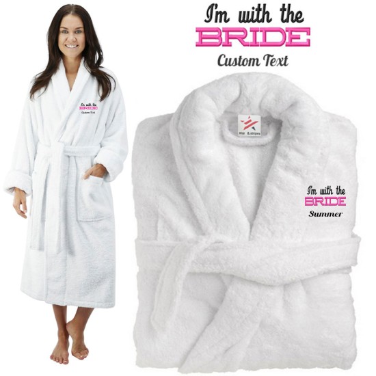 Deluxe Terry cotton with i am with the bride CUSTOM TEXT Embroidery bathrobe
