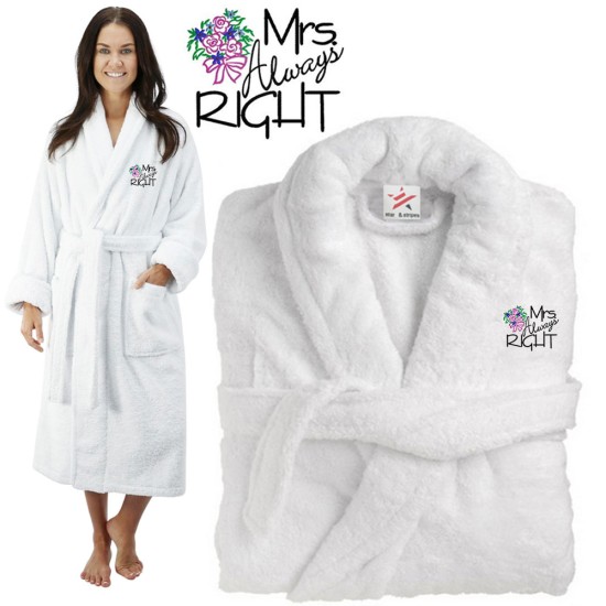 Deluxe Terry cotton with MRS ALWAYS RIGHT CUSTOM TEXT Embroidery bathrobe