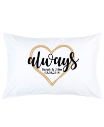 Personalised Always Heart Custom Name and Date printed pillowcase covers