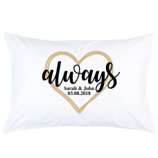 Personalised Always Heart Custom Name and Date printed pillowcase covers