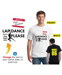 Stag Party lap dance please text on custom T shirt