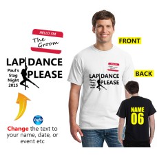 Stag Party lap dance please text on custom T shirt